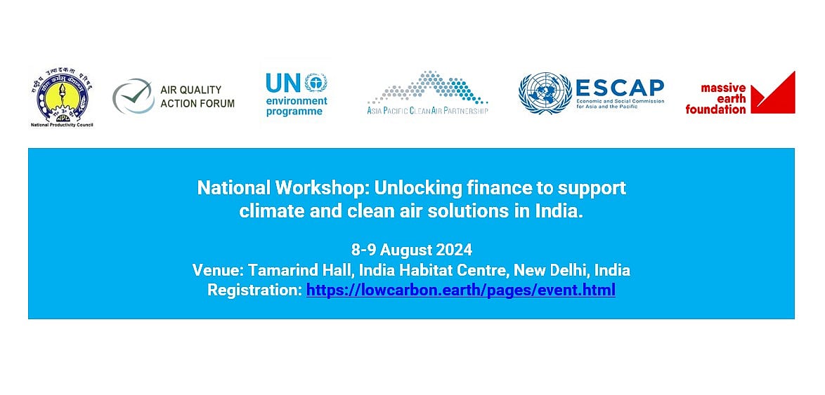 National Workshop: Unlocking Finance To Support Climate And Clean Air Solutions In India